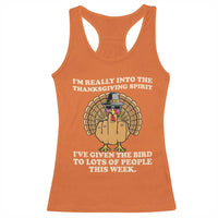 Funny Thanksgiving Turkey Racerback Tank Top I Am Really Into The Thanksgiving Spirit I Have Given The Bird - Wonder Print Shop