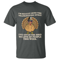 Funny Thanksgiving Turkey T Shirt I Am Really Into The Thanksgiving Spirit I Have Given The Bird - Wonder Print Shop