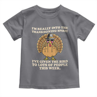 Funny Thanksgiving Turkey Toddler T Shirt I Am Really Into The Thanksgiving Spirit I Have Given The Bird - Wonder Print Shop