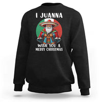 Funny Xmas Mexican Santa Sweatshirt I Juanna Wish You A Merry Christmas - Wonder Print Shop