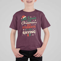 Funny All I Want For Christmas Is My Students To Stop Saying 67 T Shirt For Kid Teacher Christmas 67 Meme - Wonder Print Shop