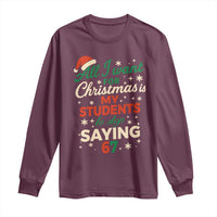 Funny All I Want For Christmas Is My Students To Stop Saying 67 Long Sleeve Shirt Teacher Christmas 67 Meme - Wonder Print Shop