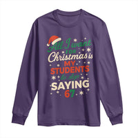 Funny All I Want For Christmas Is My Students To Stop Saying 67 Long Sleeve Shirt Teacher Christmas 67 Meme - Wonder Print Shop