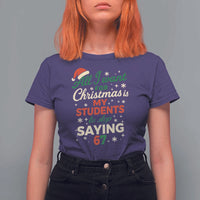 Funny All I Want For Christmas Is My Students To Stop Saying 67 T Shirt For Women Teacher Christmas 67 Meme - Wonder Print Shop