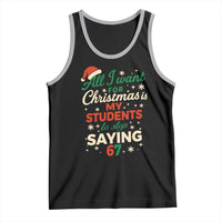 Funny All I Want For Christmas Is My Students To Stop Saying 67 Tank Top Teacher Christmas 67 Meme - Wonder Print Shop