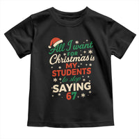 Funny All I Want For Christmas Is My Students To Stop Saying 67 Toddler T Shirt Teacher Christmas 67 Meme - Wonder Print Shop