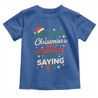 Funny All I Want For Christmas Is My Students To Stop Saying 67 Toddler T Shirt Teacher Christmas 67 Meme - Wonder Print Shop