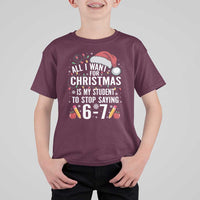 Funny 67 Teacher Christmas T Shirt For Kid All I Want For Christmas Is My Student To Stop Saying 67 - Wonder Print Shop