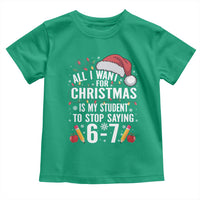 Funny 67 Teacher Christmas Toddler T Shirt All I Want For Christmas Is My Student To Stop Saying 67 - Wonder Print Shop