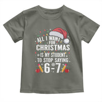 Funny 67 Teacher Christmas Toddler T Shirt All I Want For Christmas Is My Student To Stop Saying 67 - Wonder Print Shop