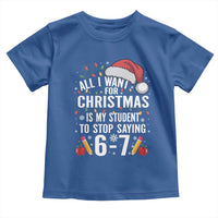 Funny 67 Teacher Christmas Toddler T Shirt All I Want For Christmas Is My Student To Stop Saying 67 - Wonder Print Shop