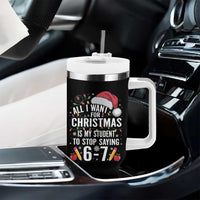 Funny 67 Teacher Christmas Tumbler With Handle All I Want For Christmas Is My Student To Stop Saying 67 - Wonder Print Shop