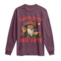 Funny Mexican Christmas 67 Long Sleeve Shirt Santa Says Seis Siete Cholo Claus - Wonder Print Shop