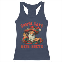 Funny Mexican Christmas 67 Racerback Tank Top Santa Says Seis Siete Cholo Claus - Wonder Print Shop