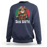 Funny Mexican Christmas 67 Sweatshirt Seis Siete Santa In Mexico - Wonder Print Shop