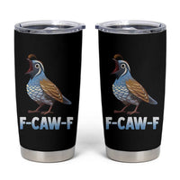 Funny F Caw F Quail Tumbler Cup Cartoon Quail Bird Poultry Humor - Wonder Print Shop