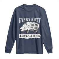 Funny BBQ Grilling Every Butt Loves A Rub Long Sleeve Shirt Barbecue Grill Father's Day