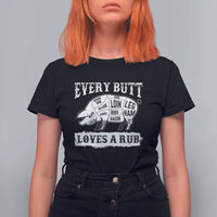 Funny BBQ Grilling Every Butt Loves A Rub T Shirt For Women Barbecue Grill Father's Day - Wonder Print Shop