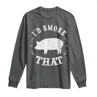 Funny BBQ Grilling I'd Smoke That Long Sleeve Shirt Barbecue Grill Father's Day