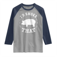 Funny BBQ Grilling I'd Smoke That Raglan Shirt Barbecue Grill Father's Day
