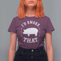 Funny BBQ Grilling I'd Smoke That T Shirt For Women Barbecue Grill Father's Day - Wonder Print Shop