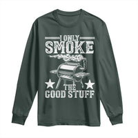Funny BBQ Grilling I Only Smoke The Good Stuff Long Sleeve Shirt Barbecue Grill Father's Day