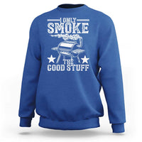 Funny BBQ Grilling I Only Smoke The Good Stuff Sweatshirt Barbecue Grill Father's Day - Wonder Print Shop