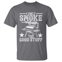 Funny BBQ Grilling I Only Smoke The Good Stuff T Shirt Barbecue Grill Father's Day - Wonder Print Shop