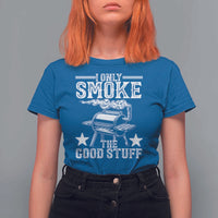 Funny BBQ Grilling I Only Smoke The Good Stuff T Shirt For Women Barbecue Grill Father's Day - Wonder Print Shop