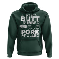 Funny BBQ Grilling I Like My Butt Rubbed And My Pork Pulled Hoodie Barbecue Grill Father's Day