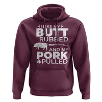 Funny BBQ Grilling I Like My Butt Rubbed And My Pork Pulled Hoodie Barbecue Grill Father's Day