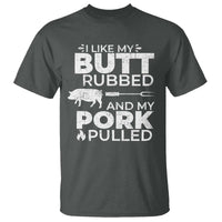 Funny BBQ Grilling I Like My Butt Rubbed And My Pork Pulled T Shirt Barbecue Grill Father's Day - Wonder Print Shop
