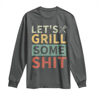 Funny BBQ Grilling Let's Grill Some Shit Long Sleeve Shirt Retro Vintage Barbecue Father's Day