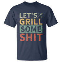 Funny BBQ Grilling Let's Grill Some Shit T Shirt Retro Vintage Barbecue Father's Day