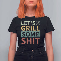 Funny BBQ Grilling Let's Grill Some Shit T Shirt For Women Retro Vintage Barbecue Father's Day
