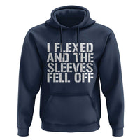 Funny I Flexed And The Sleeves Fell Of Hoodie Workout Gymer