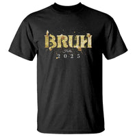 Bruh Hello 2025 T Shirt New Year Eve's Party - Wonder Print Shop