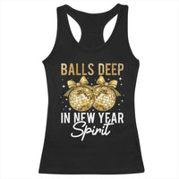 Funny New Year Disco Ball Racerback Tank Top Balls Deep In New Year Spirit - Wonder Print Shop