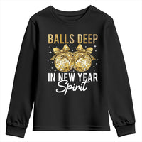Funny New Year Disco Ball Youth Sweatshirt Balls Deep In New Year Spirit - Wonder Print Shop