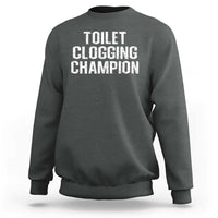 Toilet Clogging Champion Sweatshirt Funny Meme - Wonder Print Shop