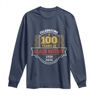 Celebrating 100 Years Of Black History Long Sleeve Shirt Beginning 1926 Centennial African American Month