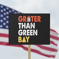 Funny Greater Than Green Bay Cheese Grate Protest Sign