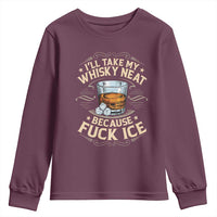 I Will Take My Whiskey Neat Because Fuck Ice Youth Sweatshirt Funny Political Wine Drinking Lover