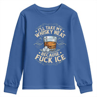 I Will Take My Whiskey Neat Because Fuck Ice Youth Sweatshirt Funny Political Wine Drinking Lover