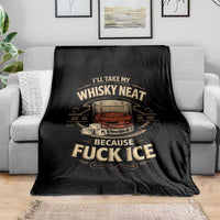 I Will Take My Whiskey Neat Because Fuck Ice Throw Blanket Funny Political Drinking