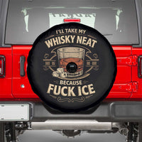 I Will Take My Whiskey Neat Because Fuck Ice Spare Tire Cover Funny Political Drinking
