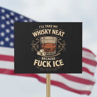 I Will Take My Whiskey Neat Because Fuck Ice Protest Sign Funny Political Drinking