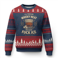 I Will Take My Whiskey Neat Because Fuck Ice Ugly Christmas Sweater Funny Political Drinking