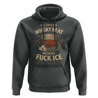 I Will Take My Whiskey Neat Because Fuck Ice Hoodie Funny Political Drinking