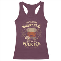 I Will Take My Whiskey Neat Because Fuck Ice Racerback Tank Top Funny Political Drinking